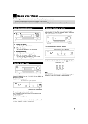 Page 119
Basic Operations
The following operations are commonly used when you play any sound sources.
Operations hereafter will be explained using the buttons on the front panel.
You can also use the buttons on the remote control for the same functions if they have the same and similar names/marks.
Selecting the Source to Play
When you have connected digital source components using the
digital terminals, first change the input mode for these components
to the digital input mode (see page 11).
Press one of the...