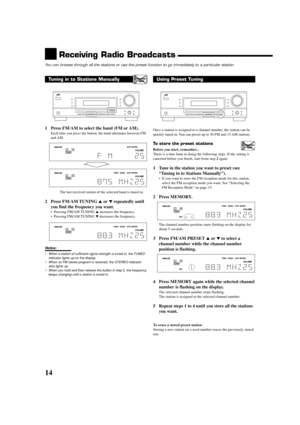 Page 1614
Receiving Radio Broadcasts
You can browse through all the stations or use the preset function to go immediately to a particular station.
Tuning in to Stations Manually
1 Press FM/AM to select the band (FM or AM).
Each time you press the button, the band alternates between FM
and AM.
The last received station of the selected band is tuned in.
2 Press FM/AM TUNING 5 or ∞ repeatedly until
you find the frequency you want.
•Pressing FM/AM TUNING 5 increases the frequency.
•Pressing FM/AM TUNING ∞ decreases...