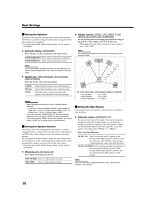 Page 2018
¶Speaker distance—FRONT L DIST, FRONT R DIST,
CENTER DIST, SURR L DIST, SURR R DIST
Set the distance from the listening point within the range of
0.3 m (1 ft) to 9.0 m (30 ft), in 0.3 m (1 ft) intervals.
•When shipped from the factory, distance for each speaker is
set to “3.0m (10FT).”
Note:
You cannot set the speaker distance for the speakers you have
selected “NONE.”
Ex. In the above case, set the speaker distance as follows:
Front speakers: 3.0m (10FT)
Center speaker: 3.0m (10FT)
Surround speakers:...