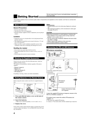 Page 64
AM
LOOP
AM
EXT
ANTENNACOAXIALFM 75
FM  75  COAXIAL
AM
LOOPAM
EXT
ANTENNAFM  75  COAXIAL
AM
LOOPAM
EXT
ANTENNA
Getting Started
This section explains how to connect audio/video components and speakers to the receiver, and how to connect the
power supply.
Before Installation
General Precautions
• Be sure your hands are dry.
• Turn the power off to all components.
• Read the manuals supplied with the components you are going to
connect.
Locations
• Install the receiver in a location that is level and...