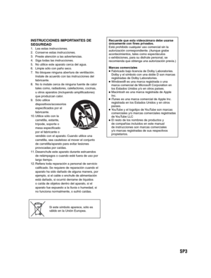 Page 47SP3
INSTRUCCIONES IMPORTANTES DE
SEGURIDAD
1.  Lea estas instrucciones.
2.  Conserve estas instrucciones.
3.  Preste atención a las advertencias.
4.  Siga todas las instrucciones.
5.  No utilice este aparato cerca del agua.
6.  Limpie sólo con paño seco.
7.  No bloquee ninguna abertura de ventilación. 
Instale de acuerdo con las instrucciones del 
fabricante.
8.  No lo instale cerca de ninguna fuente de calor 
tales como, radiadores, calefactores, cocinas, 
u otros aparatos (incluyendo amplificadores)...