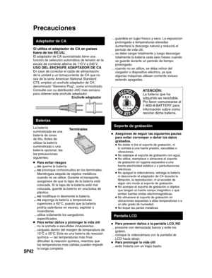 Page 86SP42
  Precauciones
 
Adaptador de CA
Si utiliza el adaptador de CA en países 
fuera de los EE.UU.
El adaptador de CA suministrado tiene una 
función de selección automática de tensión en la 
escala de corriente alterna de 110 V a 240 V.
USO DEL ENCHUFE ADAPTADOR DE CAEn caso de conectar el cable de alimentación 
de la unidad a un tomacorriente de CA que no 
sea de la serie American National Standard 
C73, emplee un enchufe adaptador de CA, 
denominado “Siemens Plug”, como el mostrado.
Consulte con su...