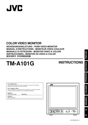 Page 1BEDIENUNGSANLEITUNG : FARB-VIDEO-MONITOR
MANUEL D’INSTRUCTIONS : MONITEUR VIDEO COULEUR
MANUALE DI ISTRUZIONI : MONITOR VIDEO A COLORI
INSTRUCCIONES : MONITOR DE VIDEO A COLOR
INSTRUCTIONS
TM-A101G
COLOR VIDEO  MONITOR
ESPAÑOLITALIANOFRANÇAIS
DEUTSCH
ENGLISH
ON
OFFPOWER
INPUT SELECT CHROMA MENU
PHASE BRIGHTCONTRAST VOLUME/SELECT
AB
For Customer Use:
Enter below the Serial No. which is located on the rear of the cabinet.
Retain this information for future reference.
Pour l’usage du client:
Enter...