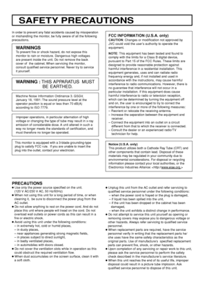 Page 4In order to prevent any fatal accidents caused by misoperation
or mishandling the monitor, be fully aware of all the following
precautions.
WARNINGS
To prevent fire or shock hazard, do not expose this
monitor to rain or moisture. Dangerous high voltages
are present inside the unit. Do not remove the back
cover of  the cabinet. When servicing the monitor,
consult qualified service personnel. Never try to service
it yourself.
WARNING : THIS APPARATUS  MUST
BE EARTHED.
PRECAUTIONS
● Use only the power...
