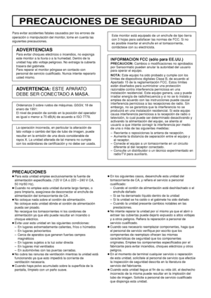 Page 68Para evitar accidentes fatales causados por los errores de
operación o manipulación del monitor, tome en cuenta las
siguientes precauciones.
ADVERTENCIAS
Para evitar choques eléctricos o incendios, no exponga
este monitor a la lluvia o a la humedad. Dentro de la
unidad hay alto voltaje peligroso. No extraiga la cubierta
trasera del gabinete.
Para reparar el monitor póngase en contacto con
personal de servicio cualificado. Nunca intente repararlo
usted mismo.
ADVERTENCIA: ESTE APARATO
DEBE SER CONECTADO A...