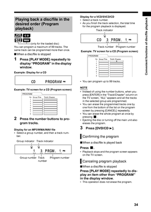 Page 3934
Convenient functions of disc/file playback
You can program a maximum of 99 tracks. The 
same track can be programmed more than once. 
■When a disc/file is stopped 
1Press [PLAY MODE] repeatedly to 
display “PROGRAM” in the display 
window. 
Example: Display for a CD 
Example: TV screen for a CD (Program screen) 
2Press the number buttons to pro-
gram tracks. 
Display for an MP3/WMA/WAV file 
• Select a group number, and then a track num-
ber.
 
Display for a VCD/SVCD/CD 
• Select a track number. 
• As...