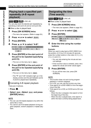 Page 4439
Convenient functions of disc/file playback
You can play back the desired part repeatedly by 
specifying a start point (A) and an end point (B). 
■When a disc is played back 
1Press [ON SCREEN] twice. 
• The menu bar appears. (Refer to page 38.) 
2Press 2 or 3 to select  . 
3Press [ENTER]. 
4Press 5 or / to select “A-B”. 
5Press [ENTER] at the start point of 
the part to be repeated (specifying 
point A). 
• The icon on the menu bar is  . 
6Press [ENTER] at the end point of 
the part to be repeated...