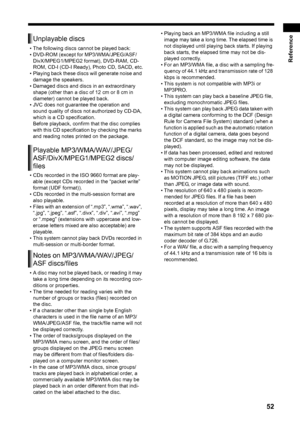 Page 5752
Reference
• The following discs cannot be played back:
• DVD-ROM (except for MP3/WMA/JPEG/ASF/
DivX/MPEG1/MPEG2 format), DVD-RAM, CD-
ROM, CD-I (CD-I Ready),  Photo CD, SACD, etc.
• Playing back these discs will generate noise and 
damage the speakers.
• Damaged discs and di scs in an extraordinary 
shape (other than a disc of 12 cm or 8 cm in 
diameter) cannot be played back.
• JVC does not guarantee the operation and  sound quality of discs no t authorized by CD-DA, 
which is a CD specification....