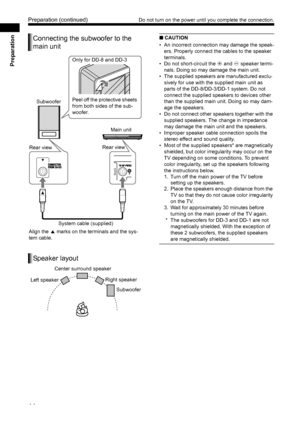 Page 1611
Preparation
■ CAUTION
• An incorrect connection may damage the speak-
ers. Properly connect t he cables to the speaker 
terminals. 
• Do not short-circuit the  ª and  · speaker termi-
nals. Doing so may damage the main unit. 
• The supplied speakers are manufactured exclu- sively for use with the supplied main unit as 
parts of the DD-8/DD-3/ DD-1 system. Do not 
connect the supplied speakers to devices other 
than the supplied main unit. Doing so may dam-
age the speakers. 
• Do not connect other...