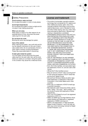 Page 5653
Reference
Avoid moisture, water and dust
Do not place the system in moist or dusty places.
Avoid high temperatures
Do not expose the system to direct sunlight and do 
not place it near heating equipment.
When you are away
When away on travel or for other reasons for an 
extended period of time, disconnect the power 
cable plug from the wall outlet.
Do not block the vents
Blocking the vents may damage the system.
Care of the cabinet
When cleaning the system, use a soft cloth and fol-
low the relevant...