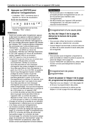 Page 11847
Extraction du son directement d’un CD sur un appareil USB
Français
6Appuyez sur [ENTER] pour 
démarrer l’enregistrement.
• L’indicateur “REC” commence alors à clignoter sur l’écran de visualisation. 
Écran de visualisation
• Quand l’enregistrement est terminé,  l’indicateur “REC” s’éteint.
REMARQUE
• Quand vous souhaitez quitter l’enregistrement, appuyez  sur 
7. Quand vous appuyez sur 7 avant d’appuyer sur 
[ENTER] à l’étape 6, le son qui a été enregistré avant 
d’appuyer sur 
7 n’est pas mémorisé....