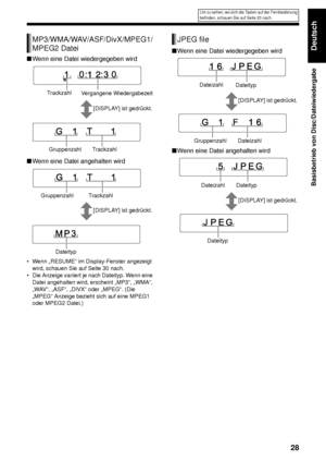 Page 3328
Basisbetrieb von Disc/Dateiwiedergabe
Deutsch
■Wenn eine Datei wiedergegeben wird
■ Wenn eine Datei angehalten wird
• Wenn „RESUME“ im Display-Fenster angezeigt 
wird, schauen Sie auf Seite 30 nach.
• Die Anzeige variiert je nach Dateityp. Wenn eine  Datei angehalten wird, erscheint „MP3“, „WMA“, 
„WAV“, „ASF“, „DIVX“ oder „MPEG“. (Die 
„MPEG“ Anzeige bezieht sich auf eine MPEG1 
oder MPEG2 Datei.)
 
■Wenn eine Datei wiedergegeben wird
■ Wenn eine Datei angehalten wird
MP3/WMA/WAV/ASF/DivX/MPEG1/...