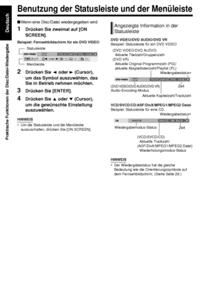 Page 4439
Praktische Funktionen der Disc/Datei-Wiedergabe
Deutsch
■Wenn eine Disc/Datei wiedergegeben wird 
1Drücken Sie zweimal auf [ON 
SCREEN]. 
Beispiel: Fernsehbildschirm für ein DVD VIDEO
2Drücken Sie  2 oder  3 (Cursor), 
um das Symbol auszuwählen, das 
Sie in Betrieb nehmen möchten.
3Drücken Sie [ENTER]. 
4Drücken Sie  5 oder  / (Cursor), 
um die gewünschte Einstellung 
auszuwählen.
HINWEIS
• Um die Statusleiste und die Menüleiste  auszuschalten, drücken Sie [ON SCREEN]. DVD VIDEO/DVD AUDIO/DVD VR...