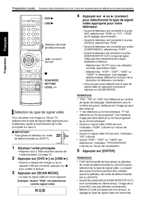 Page 8211
Préparation
Français
Pour visualiser une image sur l’écran TV, 
sélectionnez le type de signal vidéo approprié pour 
le téléviseur après le branchement de l’unité 
principale sur celui-ci.
■ IMPORTANT
• Faire glisser le sélecteur du mode 
de télécommande sur [SHIFT].
1Allumez l’unité principale. 
• Reportez-vous à “Mise sous/hors tension de l’unité principale” à la page 13. 
2Appuyez sur [DVD  3] ou [USB  3].
• Quand un disque est chargé ou qu’un 
appareil USB est connecté, appuyez sur 
7 
pour...