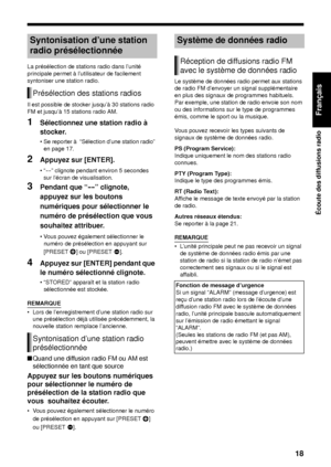 Page 8918
Écoute des diffusions radio
Français
La présélection de stations radio dans l’unité 
principale permet à l’utilisateur de facilement 
syntoniser une station radio.
Il est possible de stocker jusqu’à 30 stations radio 
FM et jusqu’à 15 stations radio AM.
1Sélectionnez une station radio à 
stocker.
• Se reporter à  “Sélection d’une station radio” en page 17.
2Appuyez sur [ENTER].
•“--” clignote pendant environ 5 secondes 
sur l’écran de visualisation. 
3Pendant que “--” clignote, 
appuyez sur les...