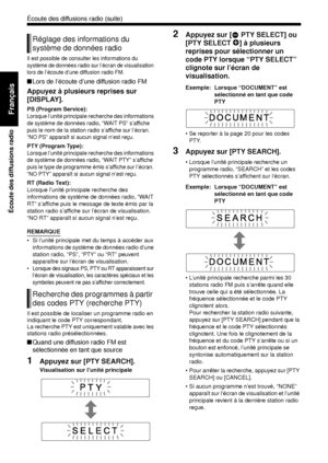 Page 9019
Écoute des diffusions radio
Français
Il est possible de consulter les informations du 
système de données radio sur l’écran de visualisation 
lors de l’écoute d’une diffusion radio FM. 
■Lors de l’écoute d’une diffusion radio FM
Appuyez à plusieurs reprises sur 
[DISPLAY]. 
PS (Program Service): 
Lorsque l’unité principale recherche des informations 
de système de données radio, “WAIT PS” s’affiche 
puis le nom de la station radio s’affiche sur l’écran. 
“NO PS” apparaît si aucun signal n’est reçu....