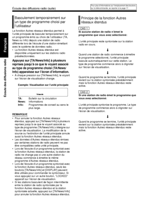 Page 9221
Écoute des diffusions radio
Français
La fonction Autres réseaux étendus permet à 
l’unité principale de basculer temporairement sur 
un programme émis au choix de l’utilisateur (TA, 
News ou Info) depuis une station de radio 
différente lors de l’écoute d’une station émettant 
avec le système de données radio. 
• La fonction Autres réseau étendus est disponible uniquement sur les stations radio 
présélectionnées. 
Appuyez sur [TA/News/Info] à plusieurs 
reprises jusqu’à ce que le voyant associé 
au...