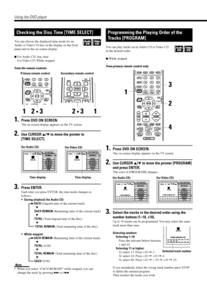 Page 3634
Using the DVD player
(for Video CD)(for Audio CD)
Time display Time display
Programming the Playing Order of the
Tracks [PROGRAM]
You can play tracks on an Audio CD or Video CD
in the desired order.
7While stopped
From primary remote control only:
1.Press DVD ON SCREEN.
The on-screen display appears on the TV screen.
2.Use CURSOR 5/° to move the pointer [PROGRAM]
and press ENTER.
The color of [PROGRAM] changes.
3.Select the tracks in the desired order using the
number buttons (1~10, +10).
Up to 16...