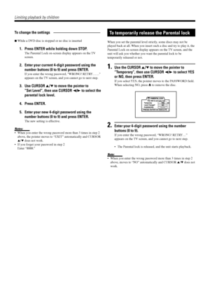 Page 5250
To change the settings ÑÑÑÑÑÑÑÑÑÑÑÑ
7While a DVD disc is stopped or no disc is inserted
1. Press ENTER while holding down STOP.
The Parental Lock on-screen display appears on the TV
screen.
2. Enter your current 4-digit password using the
number buttons (0 to 9) and press ENTER.
If you enter the wrong password, WRONG! RETRYÉÉ
appears on the TV screen, and you cannot go to next step.
3. Use CURSOR 5/° to move the pointer to
ÒSet LevelÓ, then use CURSOR 2/3 to select the
parental lock level.
4. Press...