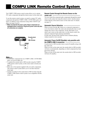 Page 5654
The COMPU LINK remote control system allows you to operate
JVC audio components through the remote sensor on the center unit.
To use this remote control system, you need to connect JVC audio
components through the COMPU LINK-3 (SYNCHRO) jacks (see
below) in addition to the connections using cables with RCA pin
plugs (see pages 8 and 9).
¥ Make sure that the AC power cords of these components are
unplugged before connection. Plug the AC power cords only after
all connections are complete.
Notes:
¥ If...