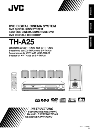 Page 1LVT1111-004C[E]
INSTRUCTIONS
BEDIENUNGSANLEITUNG
MANUEL D’INSTRUCTIONS
GEBRUIKSAANWIJZING
DVD DIGITAL CINEMA SYSTEM
DVD DIGITAL KINO SYSTEM
SYST ÈME CIN ÈMA NUM ÉRIQUE DVD
DVD DIGITALE BIOSCOOP
TH-A25
Consists of XV-THA25 and SP-THA25
Bestehend aus XV-THA25 und SP-THA25
Se compose de XV-THA25 et SP-THA25
Bestaat uit XV-THA25 en SP-THA25
SOUND
VOLUME
SOURCE
STANDBYSTANDBY/ON
DVD DIGITAL CINEMA SYSTEM TH-A25
Deutsch
Fran çais
Nederlands
TH_A25_Cover[E].p65
03.10.14, 5:40 PM
1
 