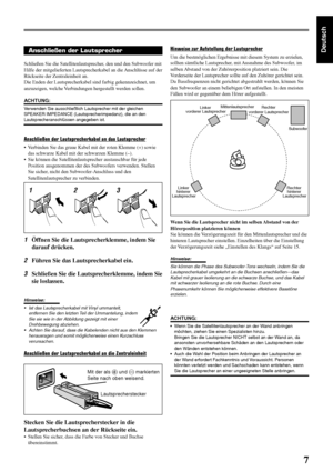 Page 117
DeutschAnschließen der Lautsprecher
Schließen Sie die Satellitenlautsprecher, den und den Subwoofer mit
Hilfe der mitgelieferten Lautsprecherkabel an die Anschlüsse auf der
Rückseite der Zentraleinheit an.
Die Enden der Lautsprecherkabel sind farbig gekennzeichnet, um
anzuzeigen, welche Verbindungen hergestellt werden sollen.
ACHTUNG:
Verwenden Sie ausschließlich Lautsprecher mit der gleichen
SPEAKER IMPEDANCE (Lautsprecherimpedanz), die an den
Lautsprecheranschlüssen angegeben ist.
Anschließen der...