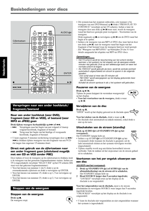 Page 10812
Nederlands
AUDIO
SOURCE
• Dit systeem kan het stoppunt onthouden, ook wanneer u bijweergave van een DVD éénmaal op  7 drukt (“PRESS PLAY TO
CONTINUE” verschijnt op het TV-scherm). Indien u later de
weergave door een druk op  3/8  weer start, wordt de weergave
vanaf het hiervoor gestopte punt voortgezet—Voortzetten van de
weergave.
Druk nogmaals op  7 en vervolgens op  3/8  om de DVD vanaf het
begin af te spelen.
• Indien u de weergave van een MP3 of JPEG disc weer hervat door
een druk op  3/8 , start...