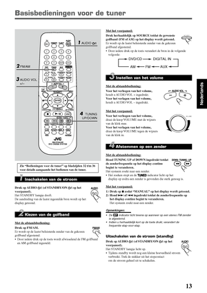 Page 10913
Nederlands
Met het voorpaneel:
Druk herhaaldelijk op SOURCE totdat de gewenste
golfband (FM of AM) op het display wordt getoond.
Er wordt op de laatst beluisterde zender van de gekozen
golfband afgestemd.
• Door iedere druk op de toets verandert de bron in de volgende
volgorde:
3 Instellen van het volume
Met de afstandsbediening:
Voor het verhogen van het volume,
houdt u AUDIO VOL + ingedrukt.
Voor het verlagen van het volume,
houdt u AUDIO VOL – ingedrukt.
Met het voorpaneel:
Voor het verhogen van...