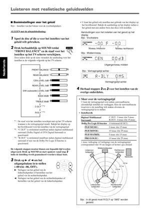 Page 11216
Nederlands
• U kunt het geluid ook instellen met gebruik van het display op
het hoofdtoestel. Bekijk de aanduiding op het display indien u
het geluid met een andere bron dan discs wilt instellen.
4Herhaal stappen 2 en 3 voor het instellen van de
overige onderdelen.
Luisteren met realistische geluidsvelden
SOUND
LCRSWLSRS
Niveau linksvoor
Niveau rechtsvoor
Aanduidingen voor het instellen van het geluid op het
display
Bijv.: Voorbalans
ENTER
Bijv.: Vertragingstijd achter
Vertragingstijd achter
Bijv.: In...