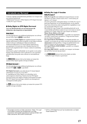 Page 11317
Nederlands
 Dolby Pro Logic II functies
Dolby Pro Logic II*
Dolby Pro Logic II is het multikanaal weergaveformaat voor het
decoderen van iedere 2-kanaal (stereo) bron—zowel analoog als
digitaal—in 5,1 kanaal.
De matrix-gebaseerde codering/decodering voor Dolby Pro Logic II
heeft geen begrenzing voor de drempelfrequentie van de achterste
hoge tonen en levert een achter-stereogeluid dat vergelijkbaar is met
de conventionele Dolby Pro Logic.
Met Dolby Pro Logic II krijgt u een ruimtelijk geluidsveld van...