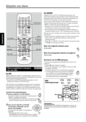 Page 12024
Nederlands
3/2/5/∞
ENTER
RETURNMENU
TOP MENU
Menu-aangedreven weergave
van een disc
Voor DVD
Menu-aangedreven weergave is mogelijk tijdens weergave van een
DVD die een menu heeft (een menu kan afhankelijk van de disc een
niet-bewegend of bewegend beeld zijn).
• Zie tevens de bij de DVD geleverde aanwijzingen voor het
bedienen aan de hand van een DVD-menu.
DVD’s hebben over het algemeen hun eigen menu’s of titellijsten.
Een menu bevat normaliter diverse informatie over de disc en de
mogelijkheden voor...