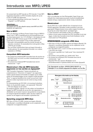 Page 12428
Nederlands
Introductie van MP3/JPEG
Dit systeem heeft een MP3 decoder en JPEG decoder. U kunt MP3
fragmenten (bestanden) en JPEG bestanden afspelen die op een
CD-R of CD-RW zijn opgenomen.
• In deze gebruiksaanwijzing wordt de term “bestand” en
“fragment” voor MP3 gebruikt.
Opmerkingen:
Het systeem kan een disc afspelen waarop zowel MP3 als JPEG
bestanden zijn opgenomen.
Wat is MP3?
MP3 is de afkorting van Motion Picture Experts Group (of MPEG)
Audio Layer 3. MP3 is eigenlijk gewoon een bestandformaat...