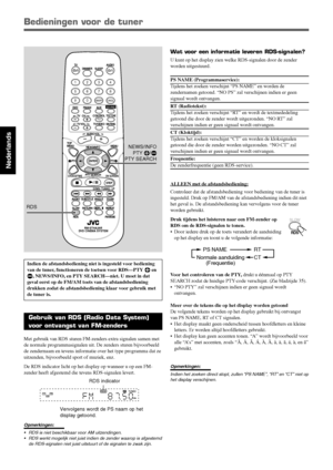 Page 13034
Nederlands
Gebruik van RDS (Radio Data System)
voor ontvangst van FM-zenders
Met gebruik van RDS sturen FM-zenders extra signalen samen met
de normale programmasignalen uit. De zenders sturen bijvoorbeeld
de zendernaam en tevens informatie over het type programma dat ze
uitzenden, bijvoorbeeld sport of muziek, enz.
De RDS indicator licht op het display op wanneer u op een FM-
zender heeft afgestemd die tevens RDS-signalen levert.
Opmerkingen:
• RDS is niet beschikbaar voor AM uitzendingen.
• RDS werkt...