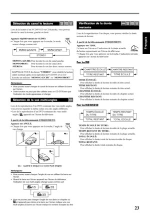 Page 7323
Français
Ex.: Quand le disque a 3 vues multi-angles
ANGLE
1/32/3
3/3
Vérification de la durée
restante
Lors de la reproduction d’un disque, vous pouvez vérifier la durée
restante de lecture.
À partir de la télécommande UNIQUEMENT:
Appuyez sur TIME.
La barre sur l’écran et l’indication de la durée actuelle
de lecture apparaissent sur l’écran du téléviseur.
• Chaque fois que vous appuyez sur la touche, l’indication suivante
apparaît sur l’écran du téléviseur:
Pour les DVD
TITRE ÉCOULÉ:
Pour afficher la...