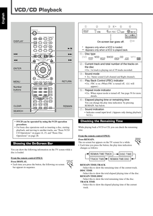 Page 10437
English
1:Disc type
DVDVCD SVCD CDMP3
2:Current track and total number of the tracks on
the disc
•Ex.: 1st track is playing out of 35 tracks recorded.
3:Sound mode
•Ex.: Stereo sound (Left channel and Right channel).
4:Play Back Control (PBC) indicator
•Ex.: PBC is on. (When PBC is turned off, will
appear.)
5:Repeat mode indicator
•Ex.: When repeat mode is turned off. See page 39 for more
details.
6:Elapsed playing time or remaining time
You can change the play time indication  by pressing
REMAIN. See...