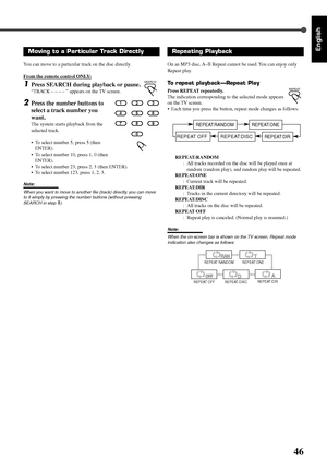 Page 11346
EnglishRepeating Playback
On an MP3 disc, A–B Repeat cannot be used. You can enjoy only
Repeat play.
To repeat playback—Repeat Play
Press REPEAT repeatedly.
The indication corresponding to the selected mode appears
on the TV screen.
•Each time you press the button, repeat mode changes as follows:
REPEAT:RANDOM
: All tracks recorded on the disc will be played once at
random (random play), and random play will be repeated.
REPEAT:ONE
: Current track will be repeated.
REPEAT:DIR
: Tracks in the current...