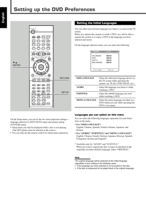 Page 11649
English
Setting up the DVD Preferences
On the Setup menu, you can do the two main important settings—
language selection (LANGUAGES) menu and system setting
(SYSTEM) menu.
•Setup menu can only be displayed while a disc is not playing.
(The DVD player must be selected as the source.)
•You can only use the remote control for Setup menu operations.
Setting the Initial Languages
You can select your favorite language you listen to or read on the TV
screen.
When you operate this system or watch a DVD, you...