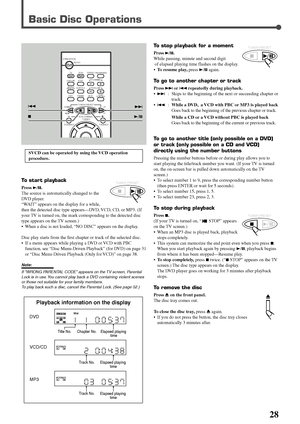 Page 3128
Basic Disc Operations
To start playback
Press 3/8.
The source is automatically changed to the
DVD player.
“WAIT” appears on the display for a while,
then the detected disc type appears—DVD, VCD, CD, or MP3. (If
your TV is turned on, the mark corresponding to the detected disc
type appears on the TV screen.)
•When a disc is not loaded, “NO DISC” appears on the display.
Disc play starts from the first chapter or track of the selected disc.
•If a menu appears while playing a DVD or VCD with PBC
function,...