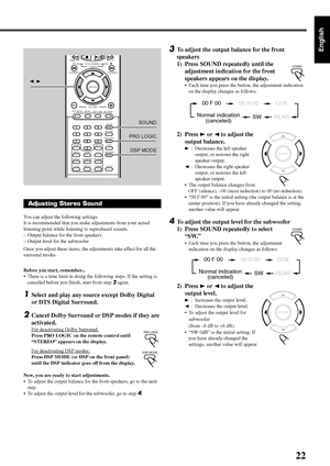 Page 8922
English
B.SEARCHREW FF
F.SEARCH
RETURN TOP MENUENTER
VOLUME
MENU
VCR CHANNEL
TUNING
MUTING
123
456
789
0
REMAIN
PROGRAM
D.R.C ZOOMSETUP
DSP MODE
SLEEP
TEST PRO LOGICSETTINGSOUND
CLEAR REPEATANGLESLOW
SEARCH A-B REPEAT
2  3
PRO LOGICSOUND
Adjusting Stereo Sound
You can adjust the following settings.
It is recommended that you make adjustments from your actual
listening point while listening to reproduced sounds.
–Output balance for the front speakers
–Output level for the subwoofer
Once you adjust...