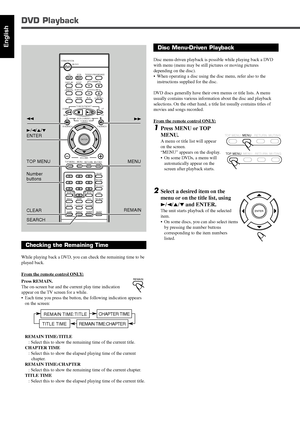 Page 9831
English
DVD Playback
TOP MENUMENURETURN MUTING
TOP MENUMENU RETURN MUTING
ENTER
Disc Menu-Driven Playback
Disc menu-driven playback is possible while playing back a DVD
with menu (menu may be still pictures or moving pictures
depending on the disc).
• When operating a disc using the disc menu, refer also to the
instructions supplied for the disc.
DVD discs generally have their own menus or title lists. A menu
usually contains various information about the disc and playback
selections. On the other...