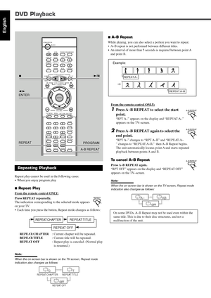 Page 10033
English
DVD Playback
Repeating Playback
Repeat play cannot be used in the following cases:
•When you enjoy program play
7 Repeat Play
From the remote control ONLY:
Press REPEAT repeatedly.
The indication corresponding to the selected mode appears
on your TV.
•Each time you press the button, Repeat mode changes as follows:
REPEAT:CHAPTER: Current chapter will be repeated.
REPEAT:TITLE: Current title will be repeated.
REPEAT OFF: Repeat play is canceled. (Normal play
is resumed.)
Note:
When the...