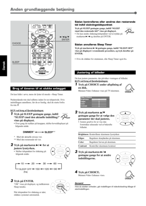 Page 2418
Dansk
CHOICE
ENTER
ENTER
CHOICE
Anden grundlæggende betjening
MUTINGREC/MEMORY
TOP
MENU
MENU
PTY PTYNEWS/INFO
PTY SEARCH
CHOICE
DOWN - TUNING - UP
SLOW
AUD IO
RETURN DIMMER DSP
SLEEP
RM-STHA35R
DVD CINEMA SYSTEM
SURROUND
SUB TITLE ANGLE ZOOM
ON SCREEN
TV VOL
AUDIO VOL
ENTER
3/2/5/∞
ENTER
SLEEP CHOICE
DIMMER
SLEEP
DIMMER
SLEEP
ENTER
Sådan kontrolleres eller ændres den resterende
tid indtil slukningstidspunktet
Tryk på SLEEP gentagne gange, indtil “SLEEP
(med den resterende tid)” vises på displayet.
•Du...