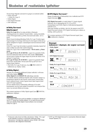 Page 2519
Dansk
Skabelse af realistiske lydfelter
**“DTS” og “DTS Digital Surround” er varemærker tilhørende Digital
Theater Systems, Inc.*Produceret under licens fra Dolby Laboratories. “Dolby”, “Pro Logic”
og det dobbelte D-symbol er varemærker tilhørende Dolby
Laboratories. Fortrolige ikke-udgivede værker. ©1992–1997 Dolby
Laboratories. Alle rettigheder forbeholdes.
 DTS Digital Surround**
Bruges til gengivelse af flerkanalslyd, der er indkodet med DTS
Digital Surround (
).
DTS Digital Surround er et andet...