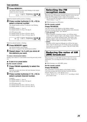 Page 31Tuner operations
28
2Press MEMORY.
The channel number position starts flashing on the display 
window for about 5 seconds.
While the channel number position is flashing:
3Press number button(s) (1-10, +10) to 
select a channel number.
The channel number and the CH indicator start flashing.
Examples:
For channel number 3: Press 3.
For channel number 14: Press +10, then 4.
(For FM stations only)
For channel number 24: Press +10 twice, then 4.
For channel number 30: Press +10 twice, then 10.
While the...