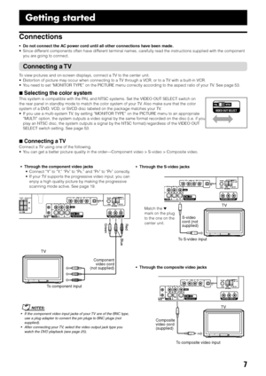 Page 117
Getting started
Connections
•Do not connect the AC power cord until all other connections have been made.
• Since different components often have different terminal names, carefully read the instructions supplied with the component
you are going to connect.
Connecting a TV
To view pictures and on-screen displays, connect a TV to the center unit.
• Distortion of picture may occur when connecting to a TV through a VCR, or to a TV with a built-in VCR.
• You need to set “MONITOR TYPE” on the PICTURE menu...