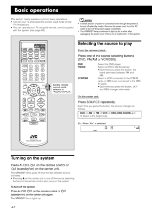 Page 2016
Basic operations
This section mainly explains common basic operations.
• Turn on your TV and select the correct input mode on the
TV if necessary.
• You can operate your TV using the remote control supplied
with this system (see page 62).
Turning on the system
Press AUDIO  on the remote control or
 (standby/on) on the center unit.
The STANDBY lamp goes off and the last selected source
activates.
• Pressing 0 on the center unit or one of the source selecting
buttons on the remote control also turns on...