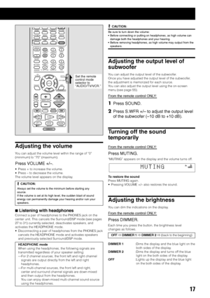 Page 2117
Adjusting the volume
You can adjust the volume level within the range of “0”
(minimum) to “70” (maximum).
Press VOLUME +/–.
• Press + to increase the volume.
• Press – to decrease the volume.
The volume level appears on the display.
 CAUTION:
Always set the volume to the minimum before starting any
source.
If the volume is set at its high level, the sudden blast of sound
energy can permanently damage your hearing and/or ruin your
speakers.
7Listening with headphones
Connect a pair of headphones to the...