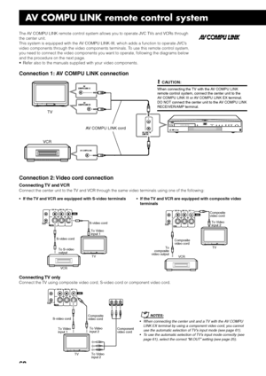 Page 6460
AV COMPU LINK remote control system
The AV COMPU LINK remote control system allows you to operate JVC TVs and VCRs through
the center unit.
This system is equipped with the AV COMPU LINK-III, which adds a function to operate JVC’s
video components through the video components terminals. To use this remote control system,
you need to connect the video components you want to operate, following the diagrams below
and the procedure on the next page.
• Refer also to the manuals supplied with your video...