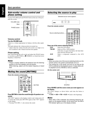 Page 2218
1818 18
Basic operations
Basic operationsBasic operations Basic operations
EnglishSub-woofer volume control and 
phase setting
Use the VOLUME knob and PHASE button at the rear of the pow-
ered sub-woofer.
Volume control
Turn the VOLUME knob.
Adjust to a volume appropriate for balance with the other speak-
er(s).
The mark indicates the volume position in normal use.
• Adjust when the volume from the sub-woofer is too high or too
low in relation to the volume from the front speaker.
Phase setting
Play...