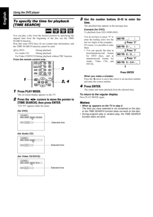 Page 3228
2828 28
Using the DVD player
Using the DVD playerUsing the DVD player Using the DVD player
EnglishTo specify the time for playback 
[TIME SEARCH]
You can play a disc from the desired position by specifying the
elapsed time from the beginning of the disc use the TIME
SEARCH function.
Note that some DVD discs do not contain time information, and
the TIME SEARCH function cannot be used.
From the remote control only:
1Press PLAY MODE.
The on-screen display appears on the TV.
2Press the 2
22 2/3
33 3...